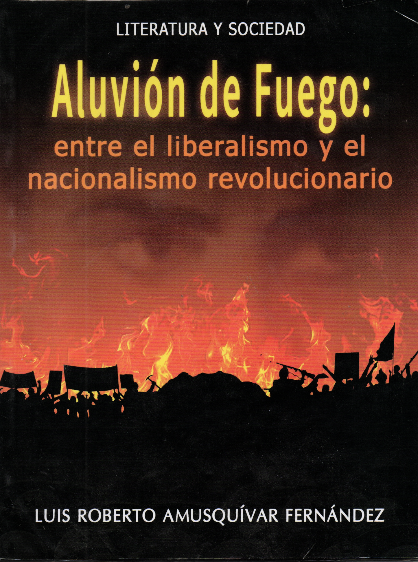 ALUVION DE FUEGO:ENTRE EL LIBERALISMO Y EL NACIONALISMO REVOLUCIONARIO | LUIS ROBERTO AMUSQUIVAR FERNANDEZ