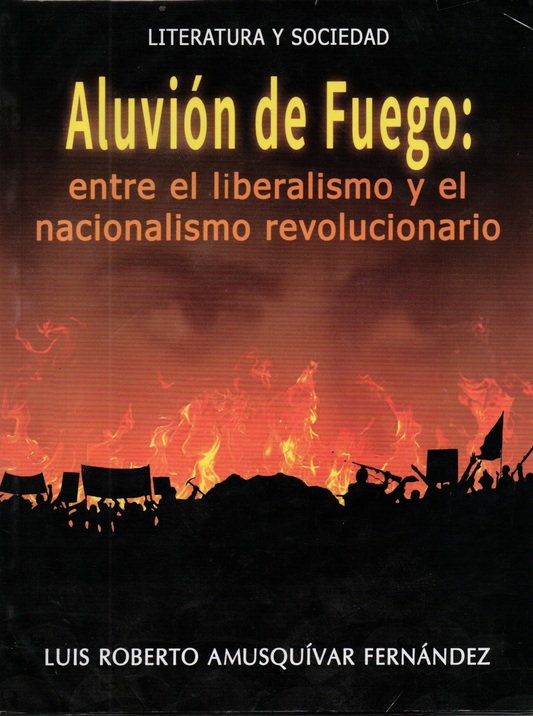 ALUVION DE FUEGO:ENTRE EL LIBERALISMO Y EL NACIONALISMO REVOLUCIONARIO | LUIS ROBERTO AMUSQUIVAR FERNANDEZ