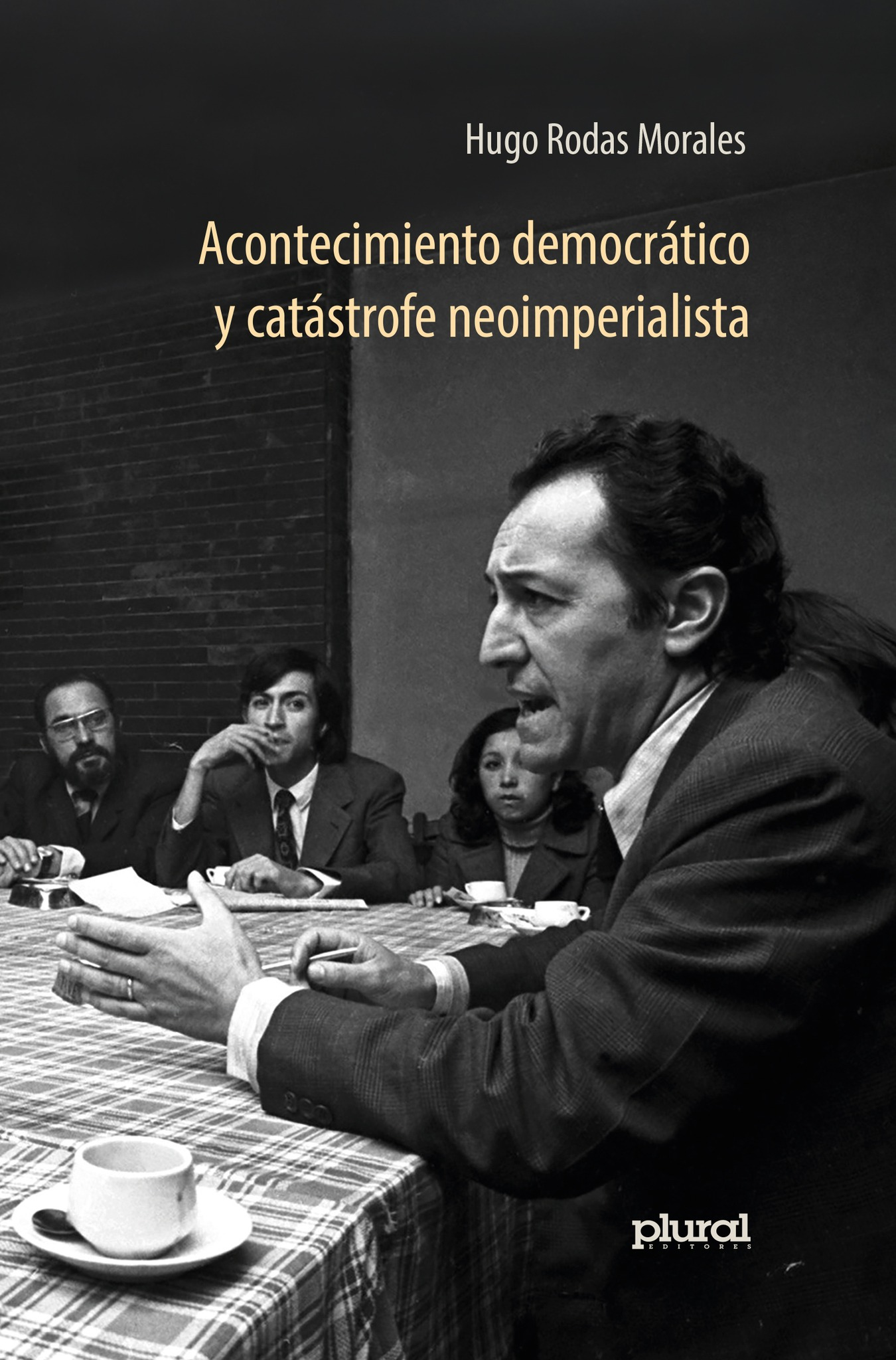 ACONTECIMIENTO DEMOCRATICO Y CATASTROFE NEOIMPERIALISTA | HUGO RODAS