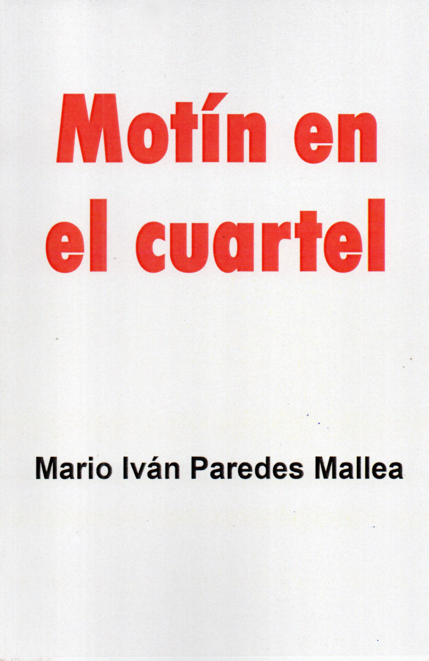 MOTIN EN EL CUARTEL | MARIO IVAN PAREDES MALLEA