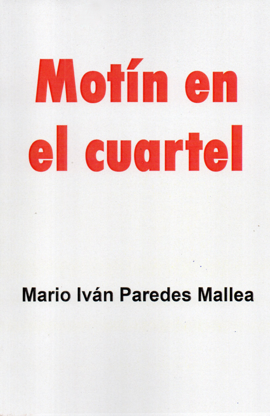 MOTIN EN EL CUARTEL | MARIO IVAN PAREDES MALLEA