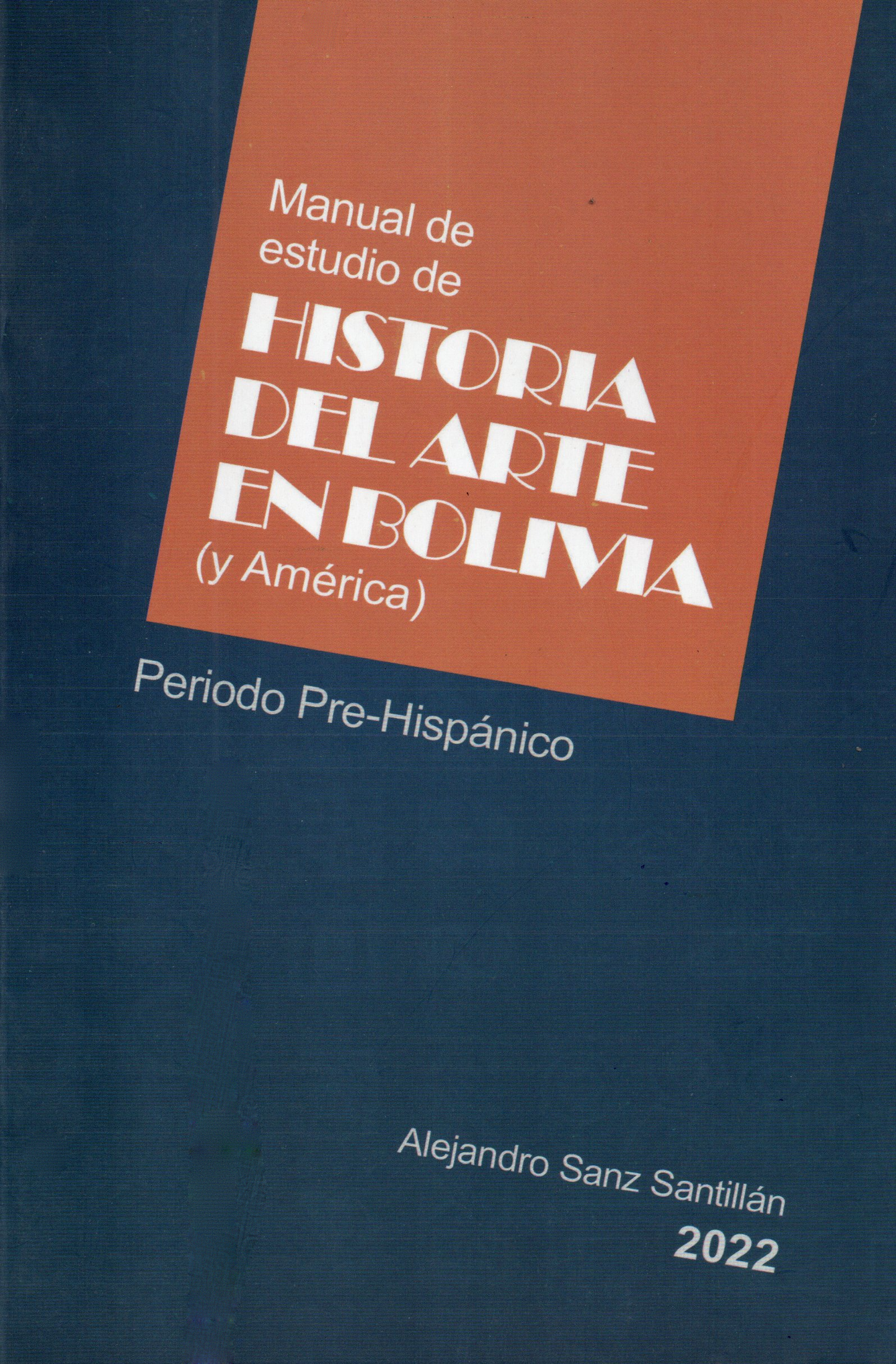 MANUAL DE ESTUDIO DE HISTORIA DEL ARTE EN BOLIVIA PERIODO PREHISPANICO | ALEJANDRO SANZ