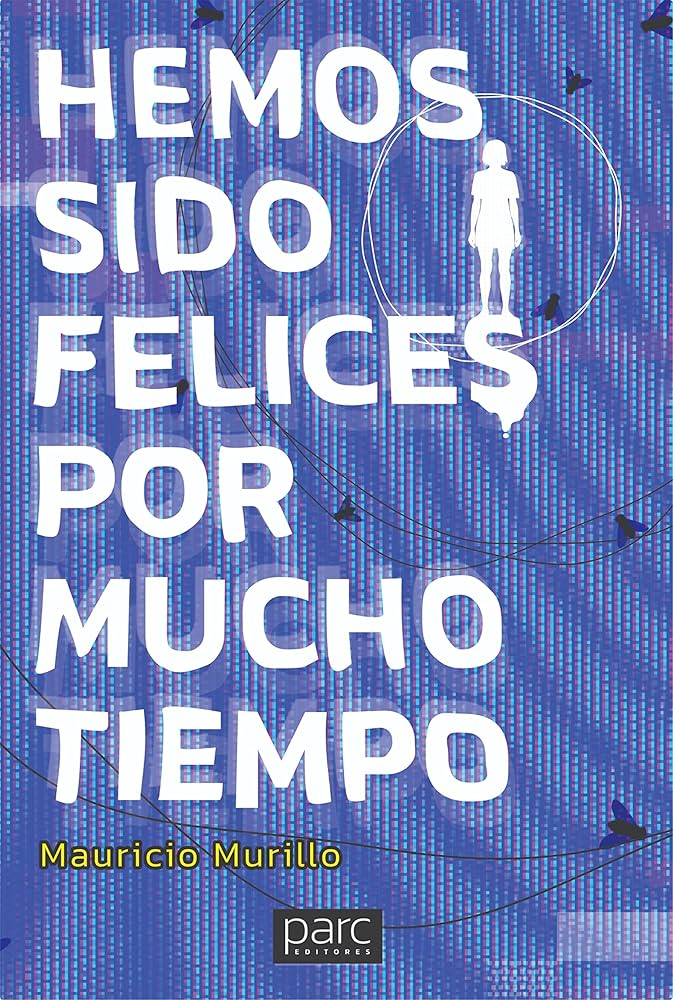 HEMOS SIDO FELICES POR MUCHO TIEMPO | MAURICIO MURILLO