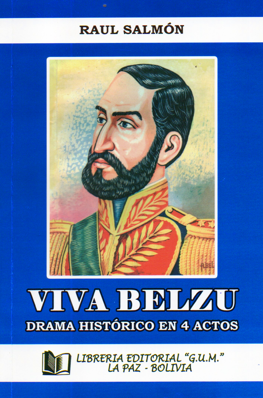 VIVA BELZU DRAMA HISTORIACO EN 4 ACTOS | RAUL SALMON