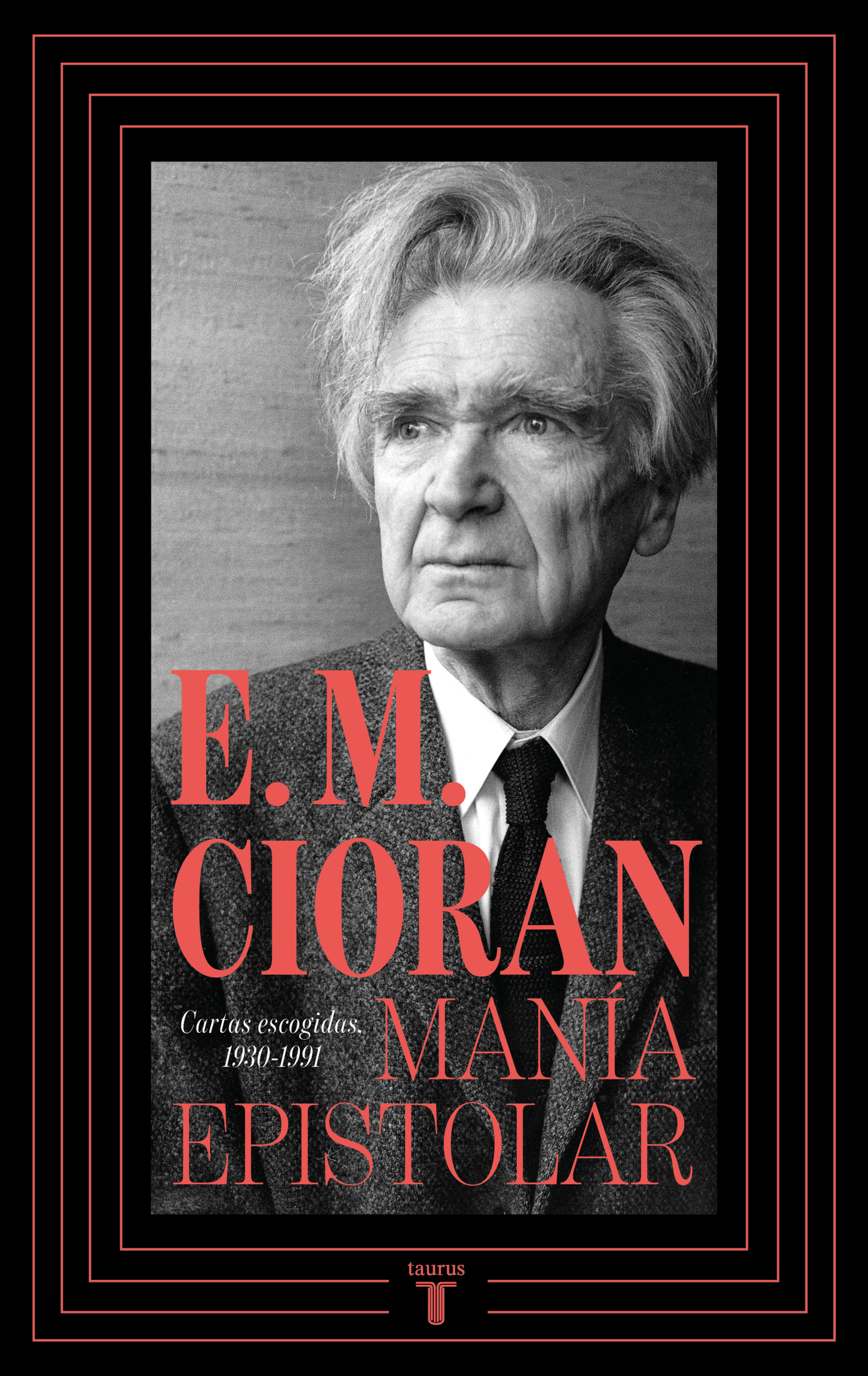 MANIA EPISTOLAR. Cartas escogidas, 1930-1991 | E.M. CIORAN