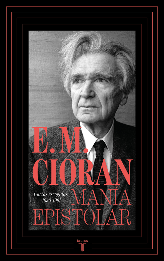 MANIA EPISTOLAR. Cartas escogidas, 1930-1991 | E.M. CIORAN