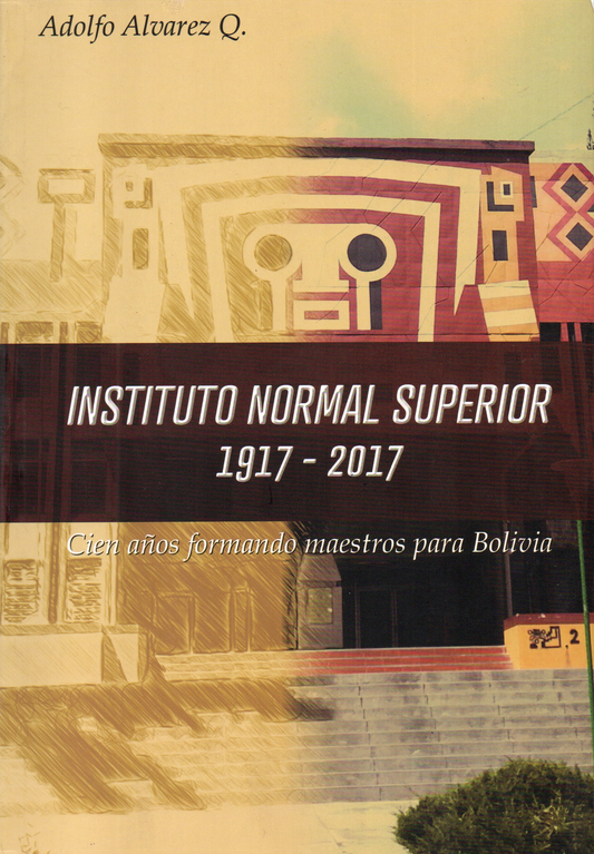 INSTITUTO NORMAL SUPERIOR 1917- 2017 | ADOLFO ALVAREZ QUIROZ