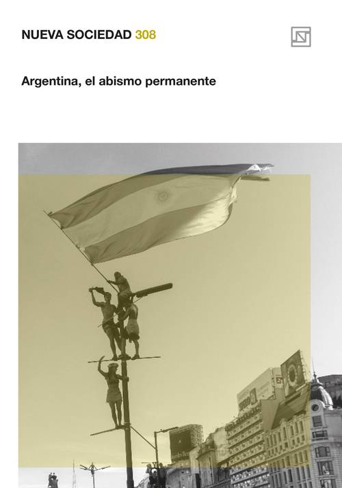 NUEVA SOCIEDAD 308: Argentina, el abismo permanente | VARIOS