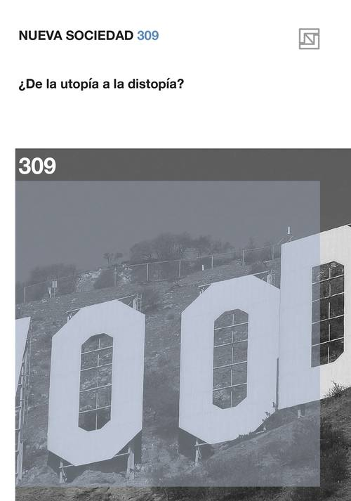 NUEVA SOCIEDAD 309: De la utopía a la distopía? | VARIOS