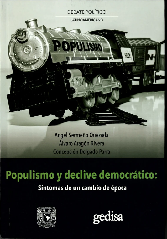 POPULISMO Y DECLIVE DEMOCRATICO: SINTOMAS DE UN CAMBIO DE EPOCA | ANGEL SERMEÑO QUEZADA