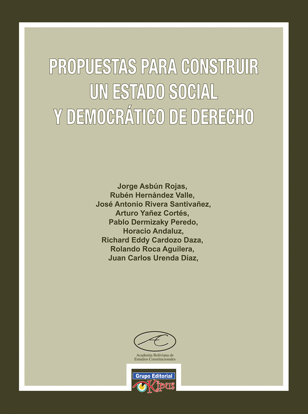 PROPUESTAS PARA CONSTRUIR UN ESTADO SOCIAL Y DEMOCRATICO DE DERECHO | VARIOS