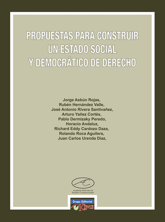 PROPUESTAS PARA CONSTRUIR UN ESTADO SOCIAL Y DEMOCRATICO DE DERECHO | VARIOS
