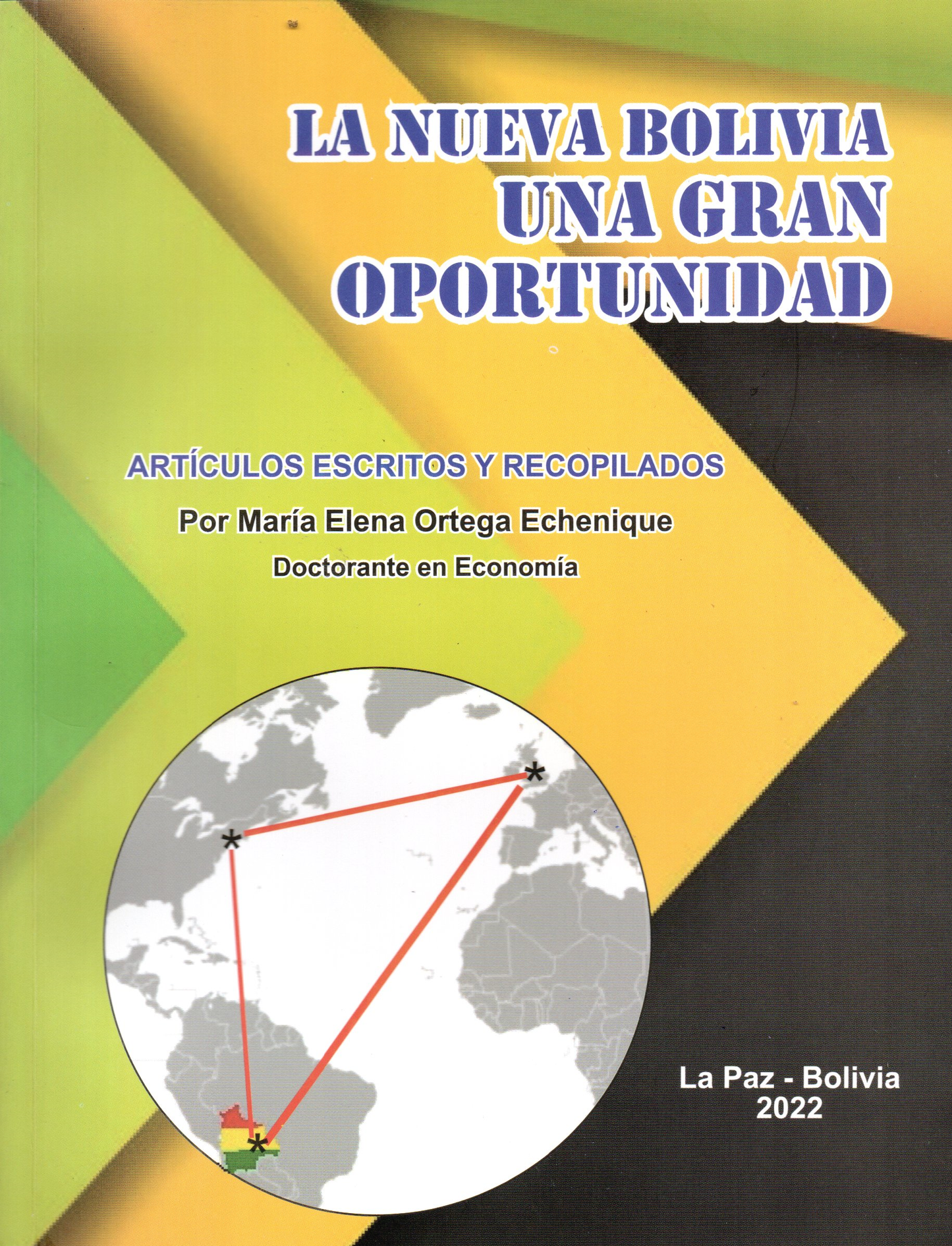 NUEVA BOLIVIA UNA GRAN OPORTUNIDAD, LA | MARIA ELENA ORTEGA ECHENIQUE