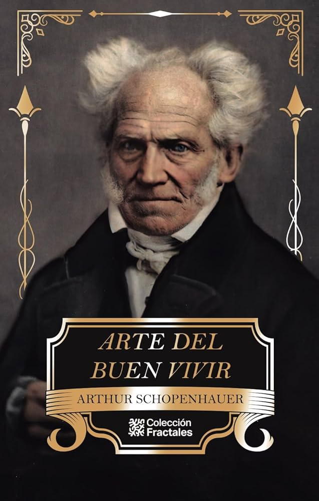 ARTE DEL BUEN VIVIR, EL. Tapa Dura | ARTHUR SCHOPENHAUER