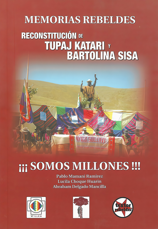 MEMORIAS REBELDES. RECONSTITUCION DE TUPAJ KATARI Y BARTOLINA SISA. SOMOS MILLONES | PABLO  CHOQUE HUARIN   LUCILA DELGADO MANCILLA  AB