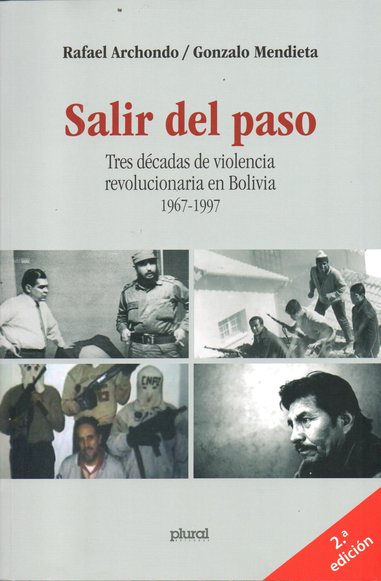 SALIR DEL PASO. TRES DECADAS DE VIOLENCIA REVOLUCIONARIA EN BOLIVIA 1967-1997 | RAFAEL ARCHONDO QUIROGA