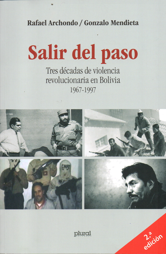SALIR DEL PASO. TRES DECADAS DE VIOLENCIA REVOLUCIONARIA EN BOLIVIA 1967-1997 | RAFAEL ARCHONDO QUIROGA