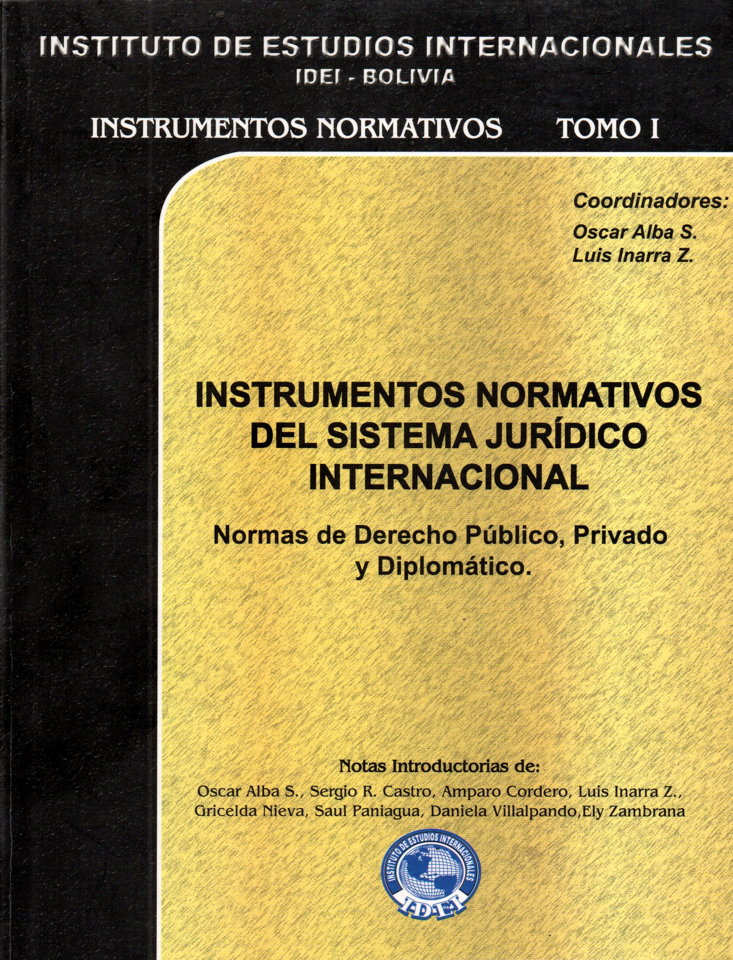 INSTRUMENTOS NORMATIVOS DEL SISTEMA JURIDICO INTERNACIONAL. NORMAS DE DERECHO PUBLICO, PRIVADO. | INARRA, ALBA