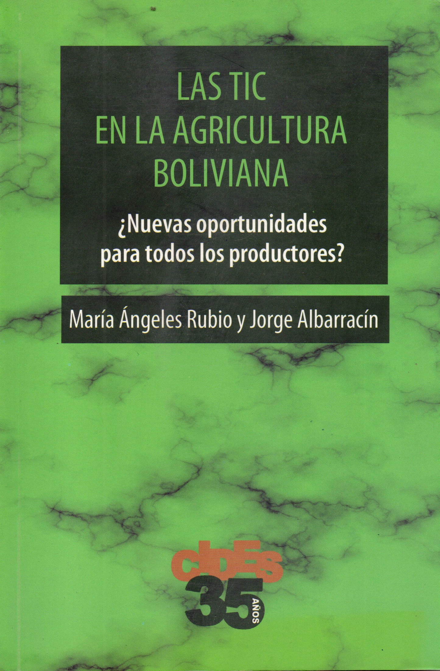 TIC EN LA AGRICULTURA BOLIVIANA, LAS. NUEVAS OPORTUNIDADES PARA TODOS LOS PRODUCTORES? | RUBIO, ALBARRACIN