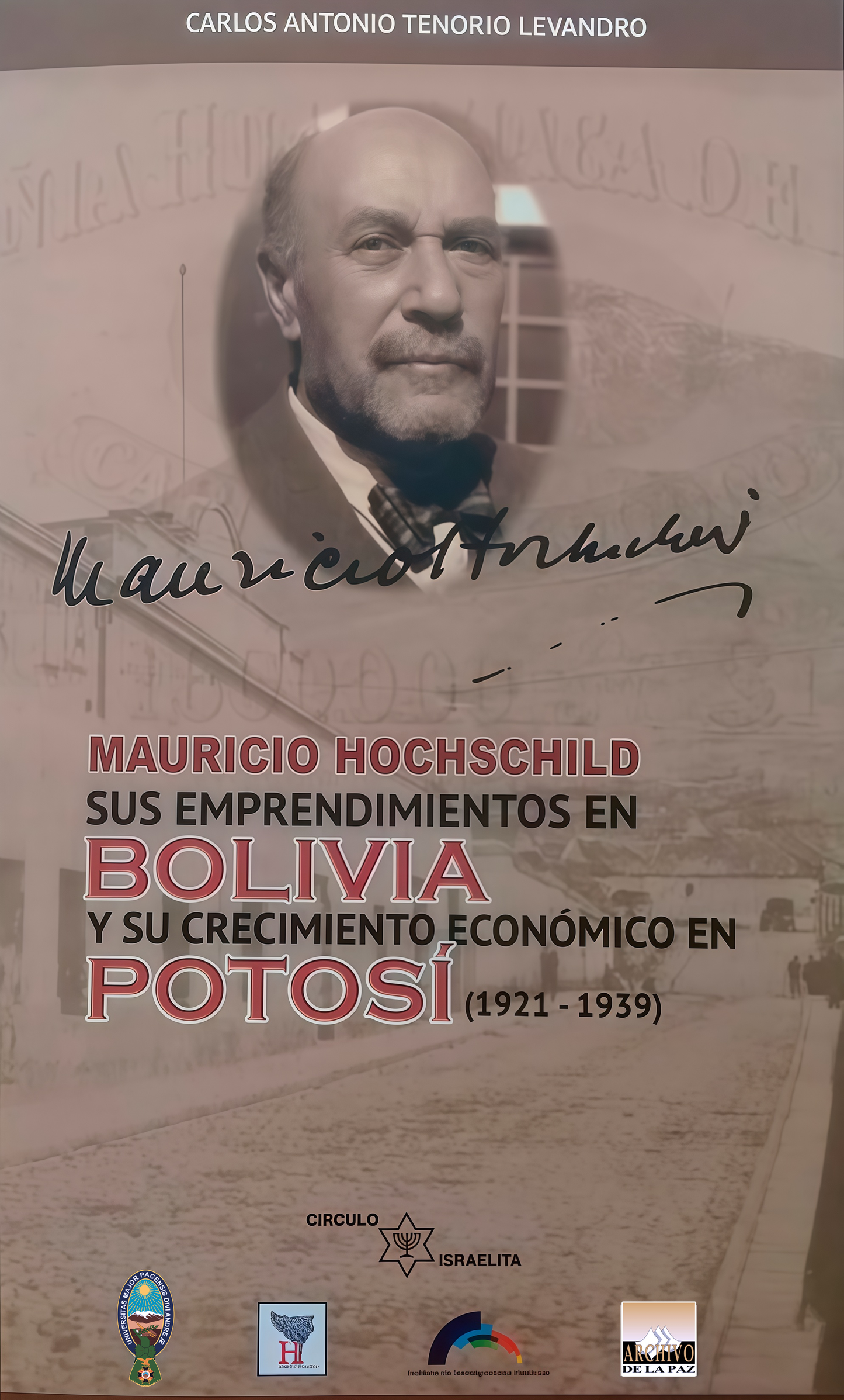 MAURICIO HOCHSCHILD SUS EMPRENDIMIENTOS EN BOLIVIA Y SU CRECIMIENTO ECONOMICO EN POTOSI | CARLOS ANTONIO TENORIO