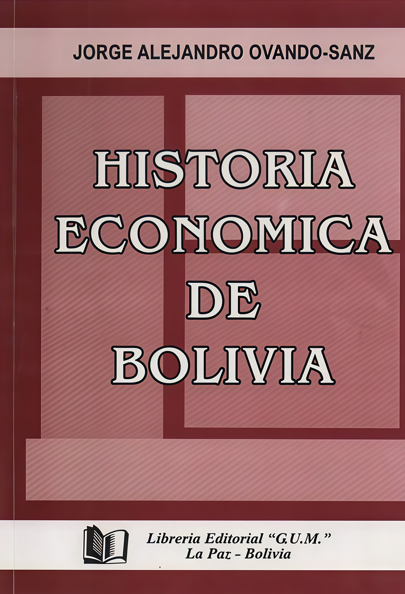 HISTORIA ECONOMICA DE BOLIVIA | JORGE ALEJANDRO OVANDO SANZ