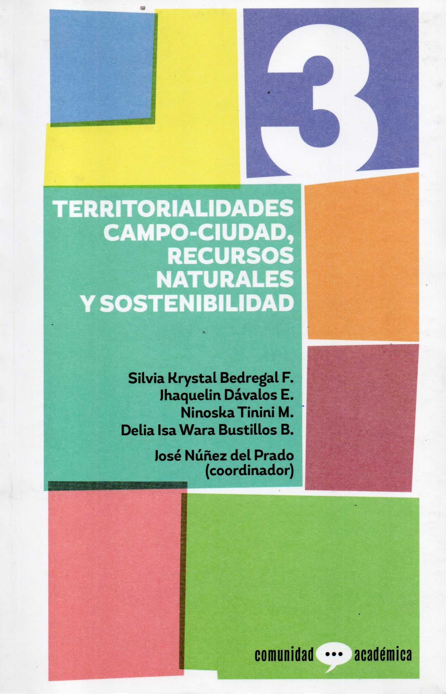 COMUNIDAD ACADEMICA Nº 3. TERRITORIALIDADES CAMPO-CIUDAD, RECURSOS NATURALES Y SOSTENIBILIDAD. | VARIOS AUTORES