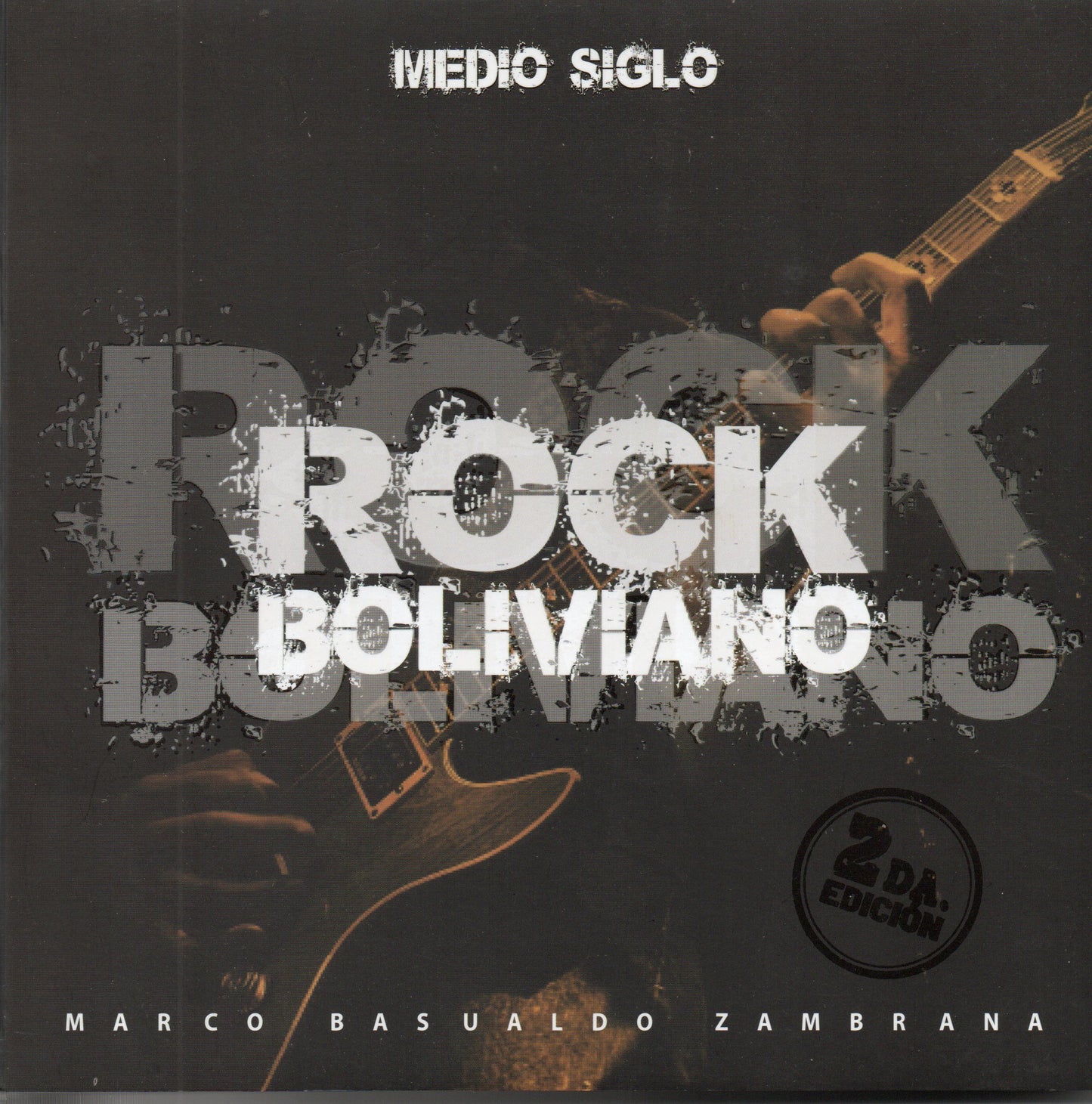 ROCK BOLIVIANO (MEDIO SIGLO). | MARCO BASUALDO ZAMBRANA