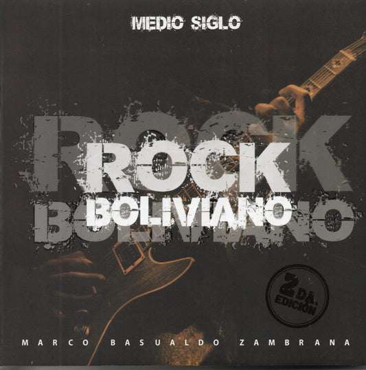 ROCK BOLIVIANO (MEDIO SIGLO). | MARCO BASUALDO ZAMBRANA