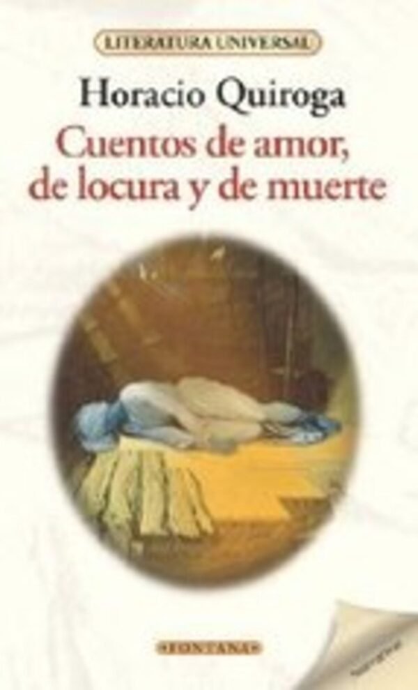 CUENTOS DE AMOR, DE LOCURA Y DE MUERTE (LITERATURA UNIVERSAL)