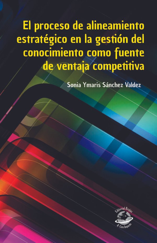 PROCESO DE ALINEAMIENTO ESTRATEGICO EN LA GESTION DEL CONOCIMIENTO COMO FUENTE DE VENTAJA COMPETITIV