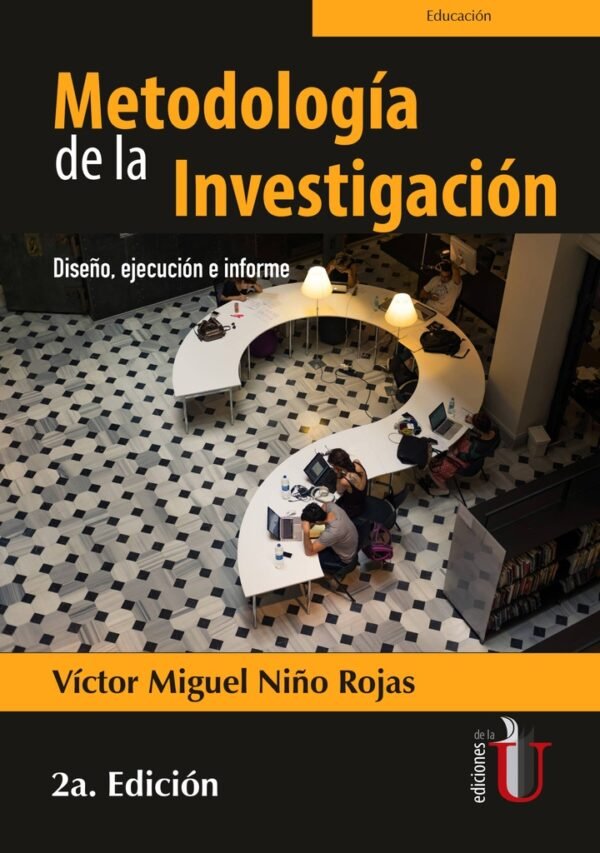 METODOLOGIA DE LA INVESTIGACION. DISEÑO, EJECUCION E INFORME