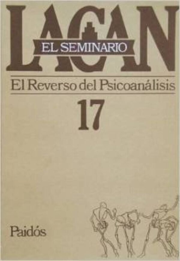 SEMINARIO, EL. 17. EL REVERSO DEL PSICOANALISIS