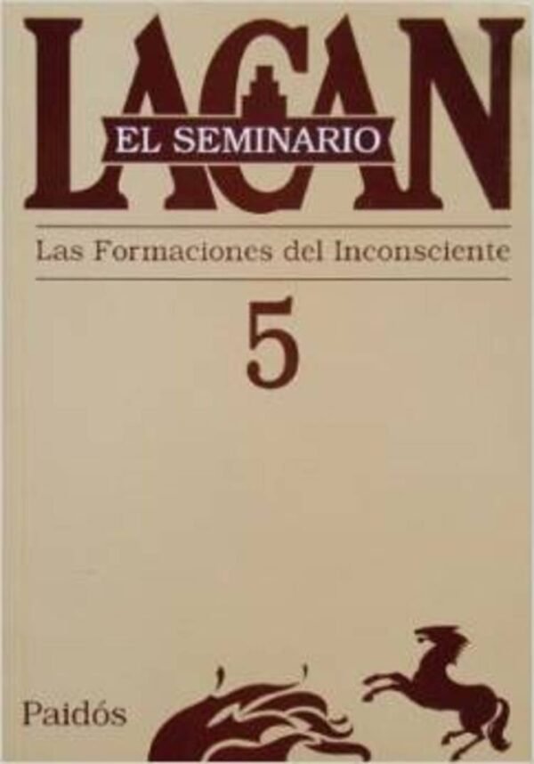 SEMINARIO, EL. 05. LAS FORMACIONES DEL INCONCIENTE