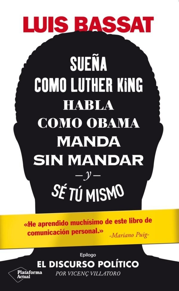 SUEÑA COMO LUTHER KING, HABLA COMO OBAMA, MANDA SIN MANDAR Y SE TU MISMO