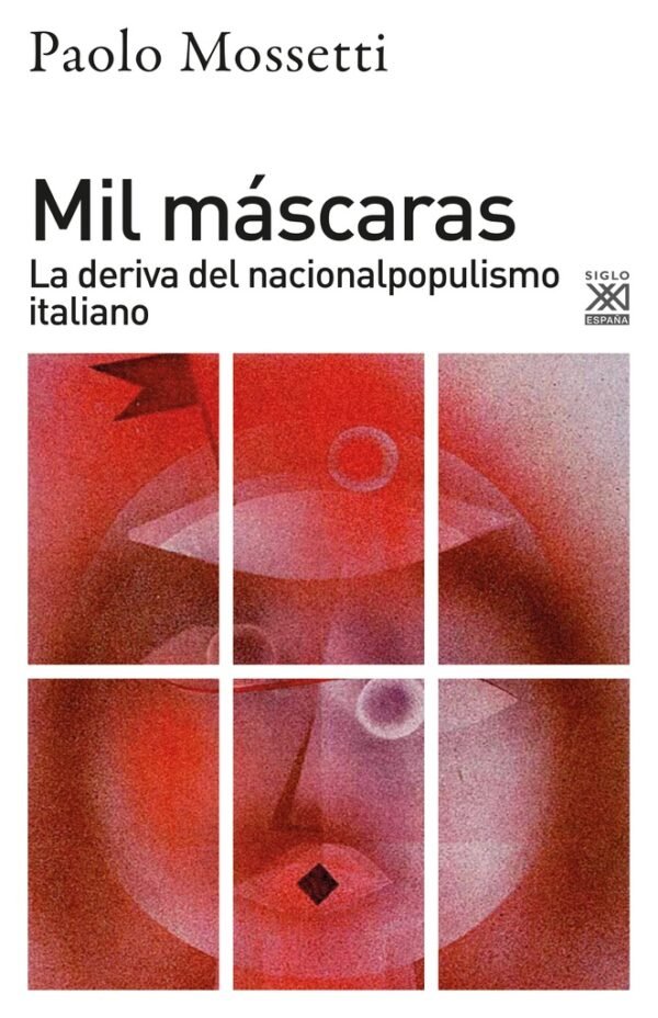 MIL MASCARAS. LA DERIVA DEL NACIONALPOPULISMO ITALIANO