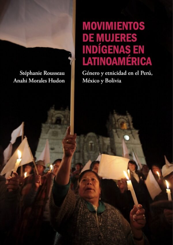 MOVIMIENTOS DE MUJERES INDIGENAS EN LATINOAMERICA. GENERO Y ETNICIDAD EN EL PERU, MEXICO Y BOLIVIA R